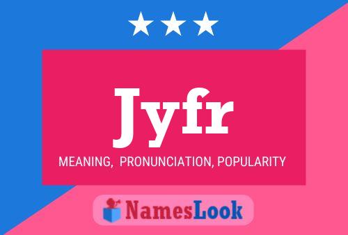 Jyfr Name Poster