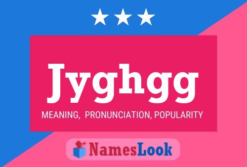 Jyghgg Name Poster