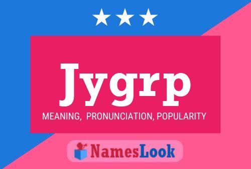 Jygrp Name Poster