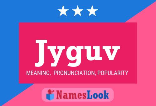 Jyguv Name Poster