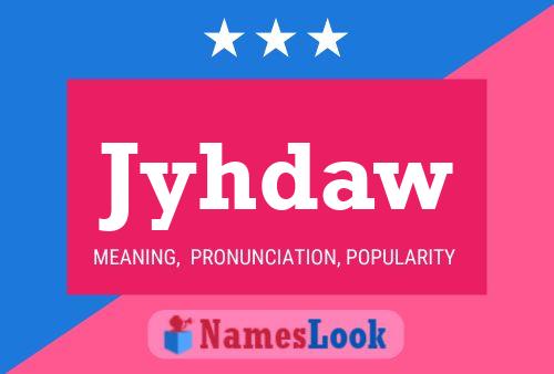 Jyhdaw Name Poster