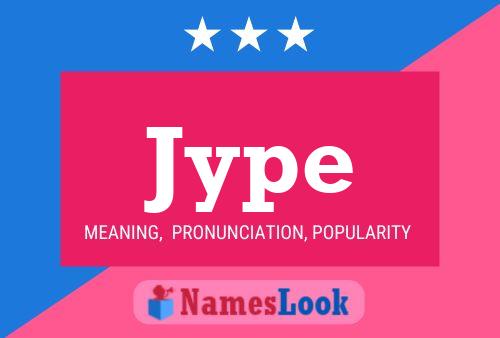 Jype Name Poster