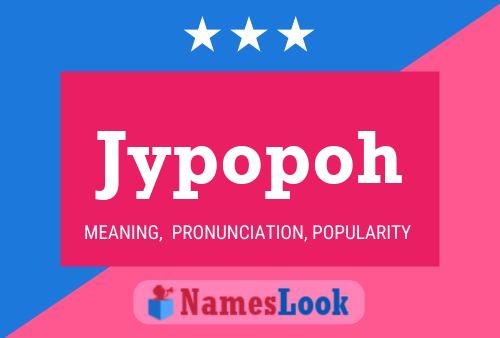 Jypopoh Name Poster