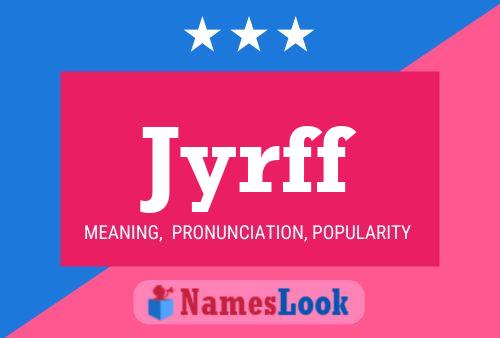 Jyrff Name Poster