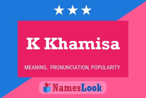 K Khamisa Name Poster