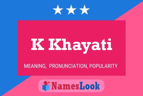 K Khayati Name Poster