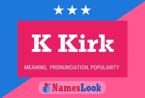 K Kirk Name Poster