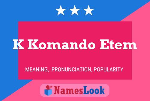 K Komando Etem Name Poster