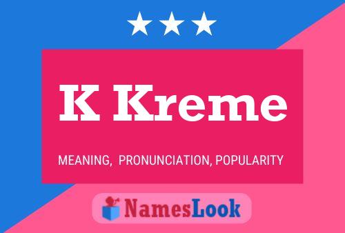 K Kreme Name Poster