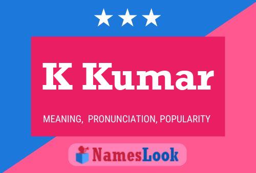 K Kumar Name Poster