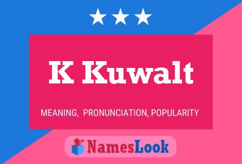 K Kuwalt Name Poster