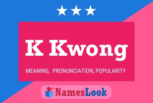 K Kwong Name Poster