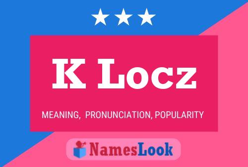 K Locz Name Poster