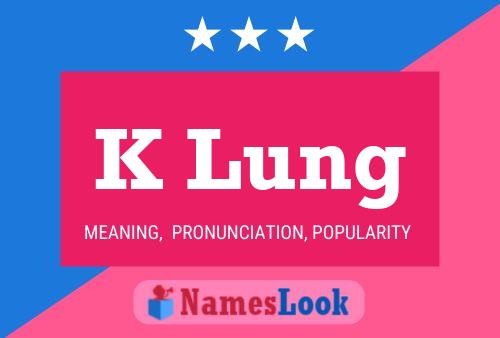 K Lung Name Poster