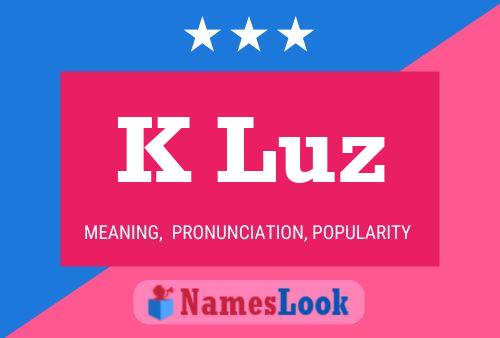 K Luz Name Poster