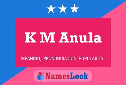 K M Anula Name Poster