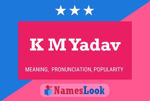 K M Yadav Name Poster