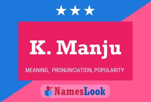 K. Manju Name Poster