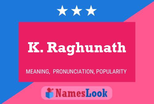 K. Raghunath Name Poster