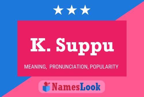 K. Suppu Name Poster