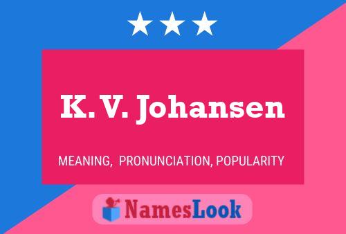 K. V. Johansen Name Poster