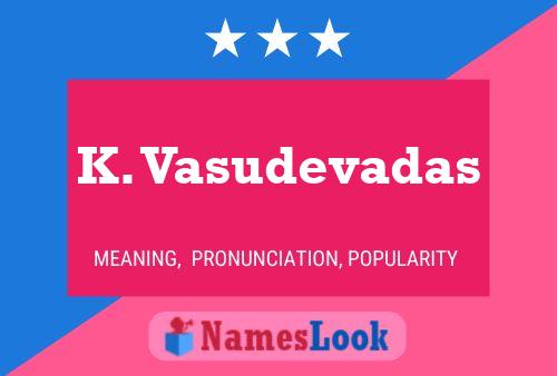 K. Vasudevadas Name Poster