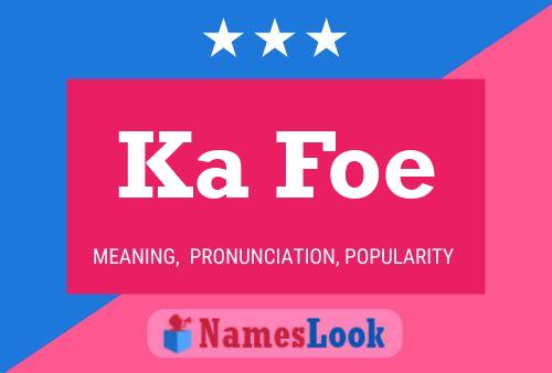 Ka Foe Name Poster