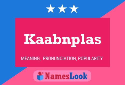 Kaabnplas Name Poster