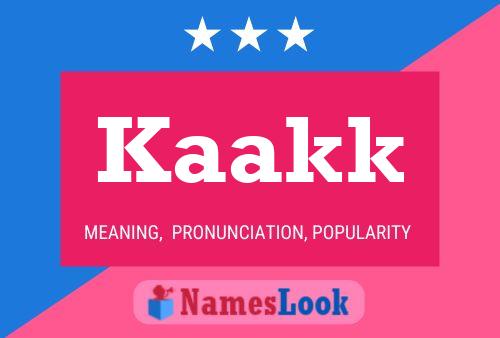 Kaakk Name Poster