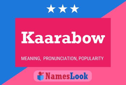 Kaarabow Name Poster