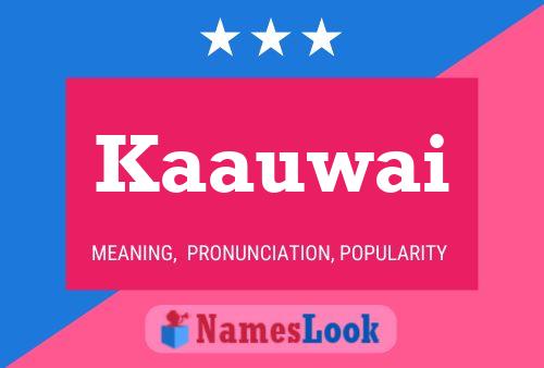 Kaauwai Name Poster