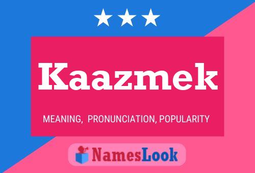 Kaazmek Name Poster