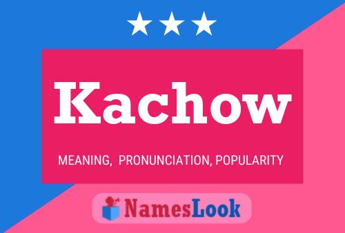 Kachow Meaning, Pronunciation, Numerology and More | NamesLook