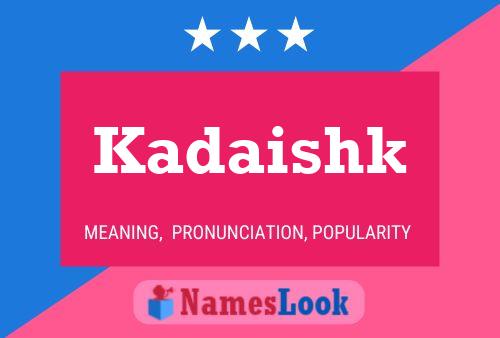 Kadaishk Name Poster