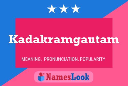 Kadakramgautam Name Poster