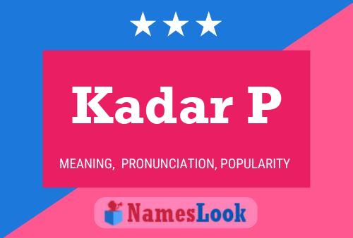 Kadar P Name Poster