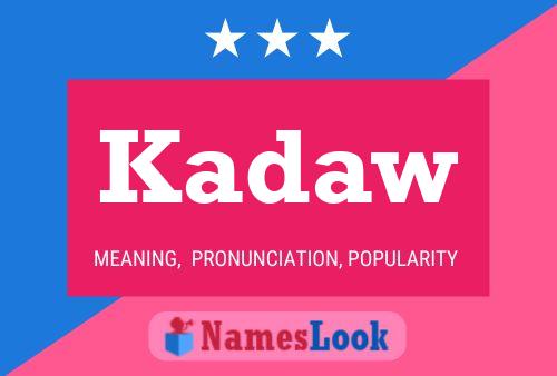 Kadaw Name Poster