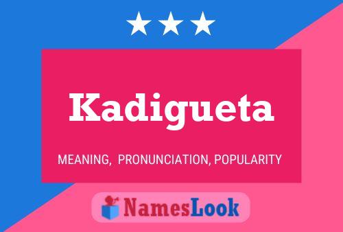 Kadigueta Name Poster