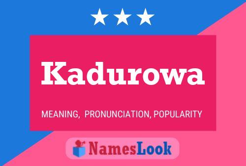 Kadurowa Name Poster