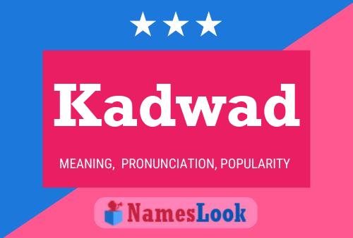 Kadwad Name Poster