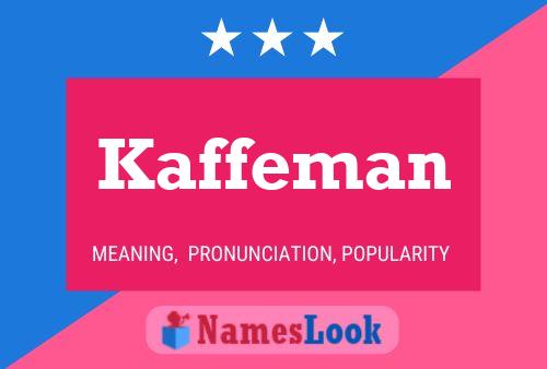 Kaffeman Name Poster