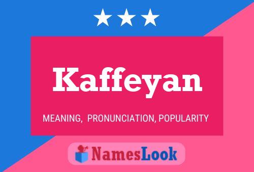 Kaffeyan Name Poster