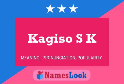 Kagiso S K Name Poster