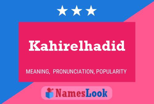 Kahirelhadid Name Poster