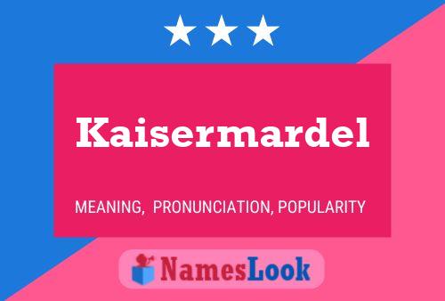 Kaisermardel Name Poster