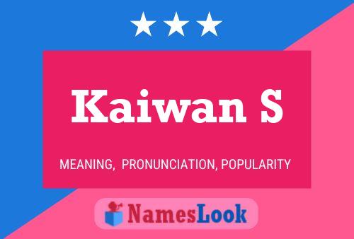 Kaiwan S Name Poster