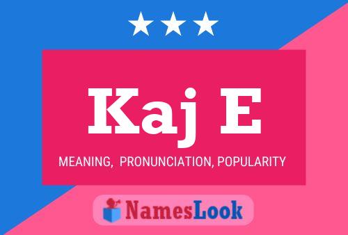 Kaj E Name Poster