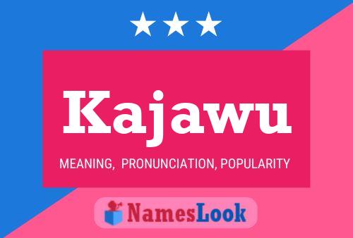 Kajawu Name Poster