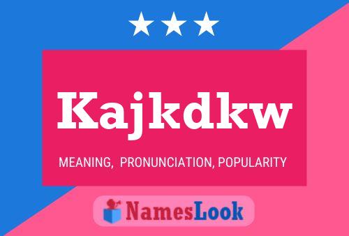 Kajkdkw Name Poster