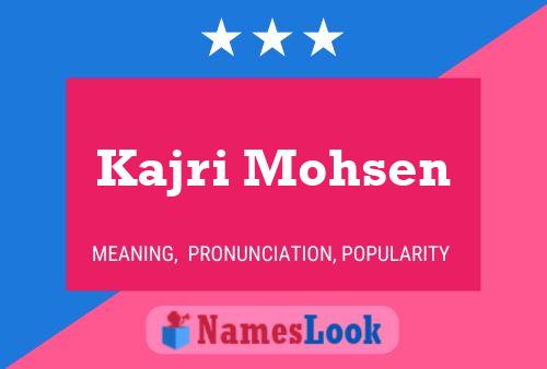 Kajri Mohsen Name Poster